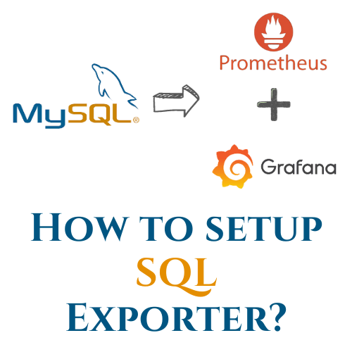 How to monitor your SQL Databases using Prometheus in simple steps?