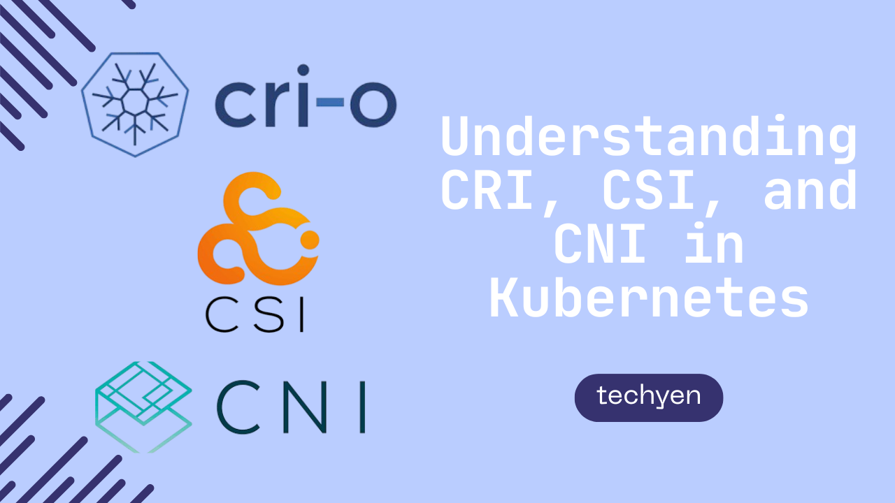Understanding CRI, CSI, and CNI in Kubernetes